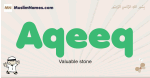 Aqeeq muslim boys name and meaning, islamic boys name Aqeeq
