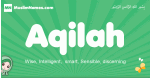 Aqilah arabic girl name and meaning, quranic girls name Aqilah