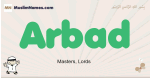 Arbad muslim boys name and meaning, islamic boys name Arbad