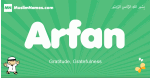 Arfan arabic boys name and meaning, quranic boys name Arfan