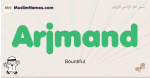 Arjmand muslim boys name and meaning, islamic boys name Arjmand