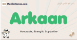 Arkaan muslim boys name and meaning, islamic boys name Arkaan
