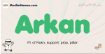 Arkan muslim boys name and meaning, islamic boys name Arkan