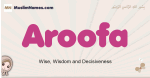 Aroofa muslim girls name and meaning, islamic girls name Aroofa