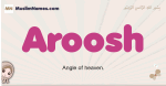 Aroosh muslim girls name and meaning, islamic girls name Aroosh