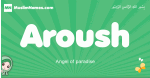 Aroush arabic girl name and meaning, quranic girls name Aroush