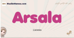 Arsala muslim girls name and meaning, islamic girls name Arsala