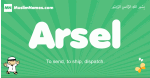 Arsel arabic boys name and meaning, quranic boys name Arsel