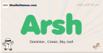Arsh muslim boys name and meaning, islamic boys name Arsh