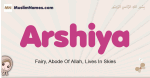 Arshiya muslim girls name and meaning, islamic girls name Arshiya