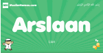 Arslaan arabic boys name and meaning, quranic boys name Arslaan