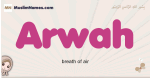 Arwah muslim girls name and meaning, islamic girls name Arwah