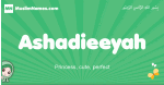 Ashadieeyah arabic girl name and meaning, quranic girls name Ashadieeyah
