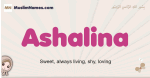 Ashalina muslim girls name and meaning, islamic girls name Ashalina