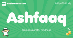 Ashfaaq arabic boys name and meaning, quranic boys name Ashfaaq