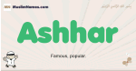 Ashhar muslim boys name and meaning, islamic boys name Ashhar