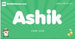 Ashik arabic boys name and meaning, quranic boys name Ashik