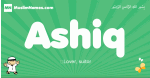 Ashiq arabic boys name and meaning, quranic boys name Ashiq