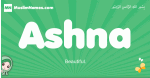 Ashna arabic girl name and meaning, quranic girls name Ashna