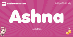 Ashna arabic girls name and meaning, muslim girl name Ashna