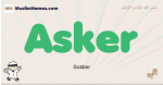 Asker muslim boys name and meaning, islamic boys name Asker