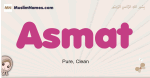 Asmat muslim girls name and meaning, islamic girls name Asmat