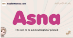 Asna muslim girls name and meaning, islamic girls name Asna