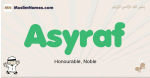 Asyraf muslim boys name and meaning, islamic boys name Asyraf