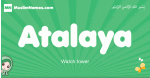 Atalaya arabic girl name and meaning, quranic girls name Atalaya