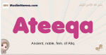 Ateeqa muslim girls name and meaning, islamic girls name Ateeqa