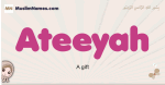 Ateeyah muslim girls name and meaning, islamic girls name Ateeyah