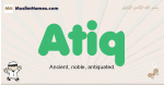 Atiq muslim boys name and meaning, islamic boys name Atiq