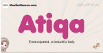 Atiqa muslim girls name and meaning, islamic girls name Atiqa
