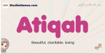 Atiqah muslim girls name and meaning, islamic girls name Atiqah
