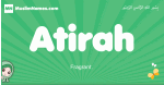 Atirah arabic girl name and meaning, quranic girls name Atirah