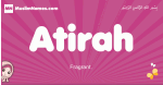 Atirah arabic girls name and meaning, muslim girl name Atirah