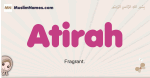 Atirah muslim girls name and meaning, islamic girls name Atirah