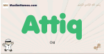 Attiq muslim boys name and meaning, islamic boys name Attiq