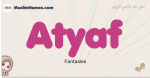 Atyaf muslim girls name and meaning, islamic girls name Atyaf