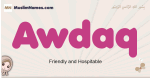 Awdaq muslim girls name and meaning, islamic girls name Awdaq