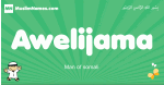 Awelijama arabic boys name and meaning, quranic boys name Awelijama