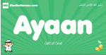 Ayaan arabic boys name and meaning, quranic boys name Ayaan