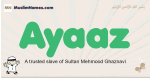 Ayaaz muslim boys name and meaning, islamic boys name Ayaaz