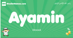 Ayamin arabic boys name and meaning, quranic boys name Ayamin