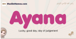 Ayana muslim girls name and meaning, islamic girls name Ayana