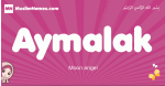Aymalak arabic girls name and meaning, muslim girl name Aymalak