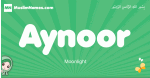 Aynoor arabic girl name and meaning, quranic girls name Aynoor