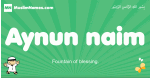 Aynun-naim arabic boys name and meaning, quranic boys name Aynun-naim