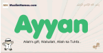 Ayyan muslim boys name and meaning, islamic boys name Ayyan
