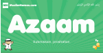 Azaam arabic boys name and meaning, quranic boys name Azaam